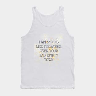 i am shining like fireworks over your sad, empty town taylor swift Tank Top